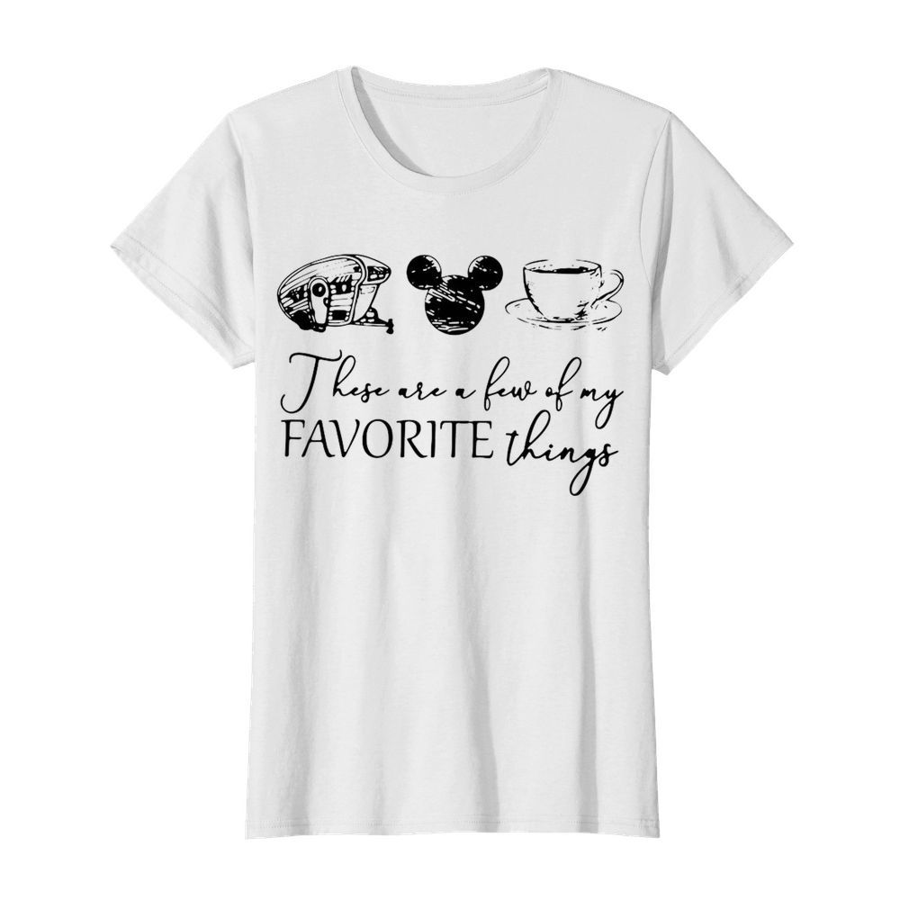 These Are A Few Of My Favorite Things Camping Mickey And Coffee  Classic Women's T-shirt