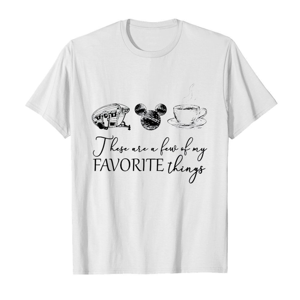 These Are A Few Of My Favorite Things shirt