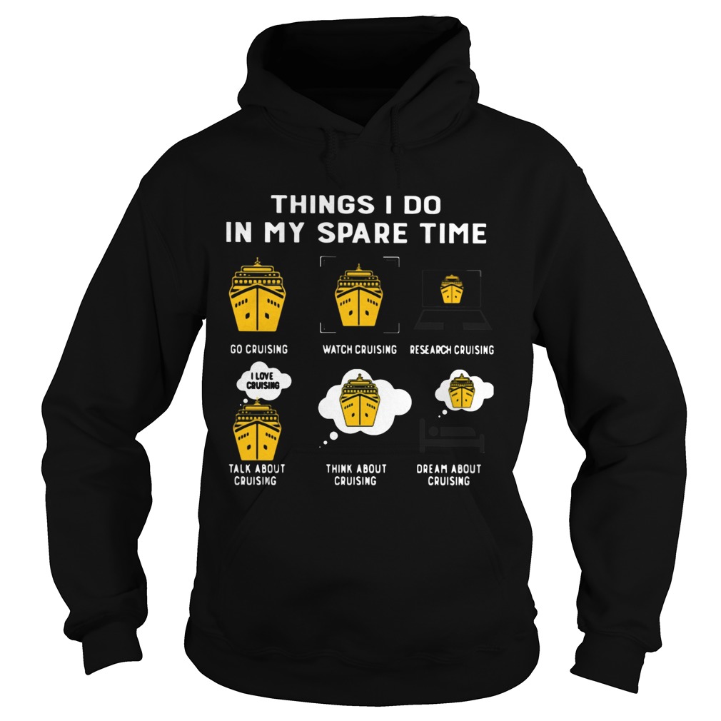 Things I Do In My Spare Time Go Cruising Watch Cruising  Hoodie