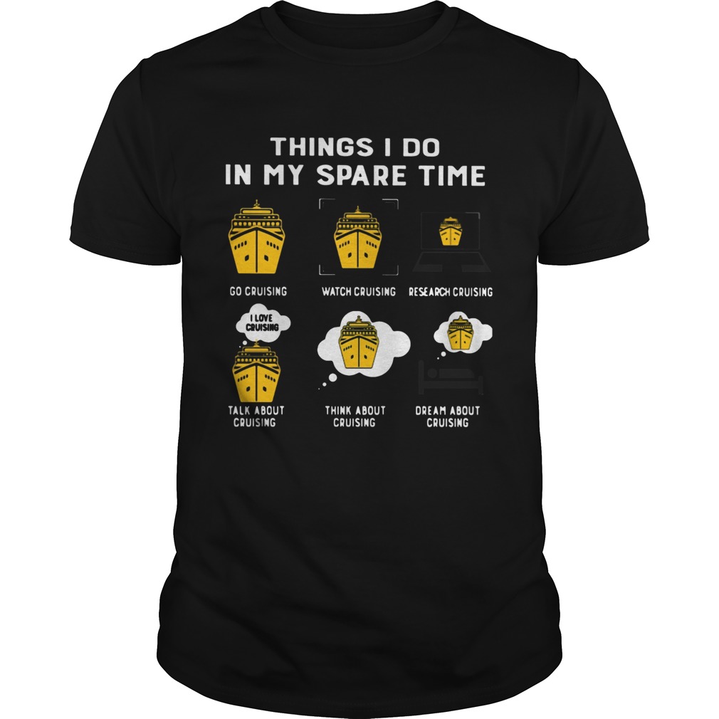 Things I Do In My Spare Time Go Cruising Watch Cruising shirt