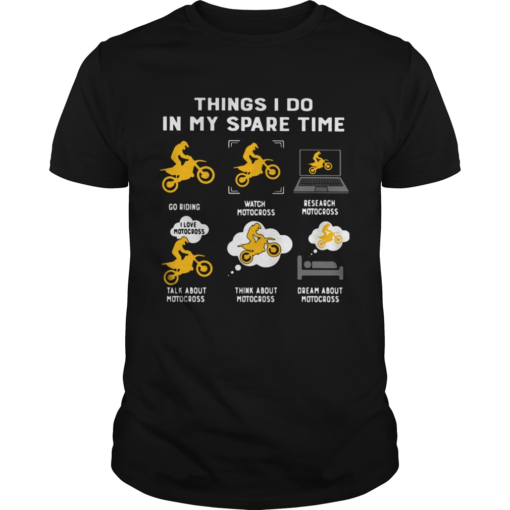 Things I Do In My Spare Time Go Riding Watch Motocross Research Motocross  Unisex