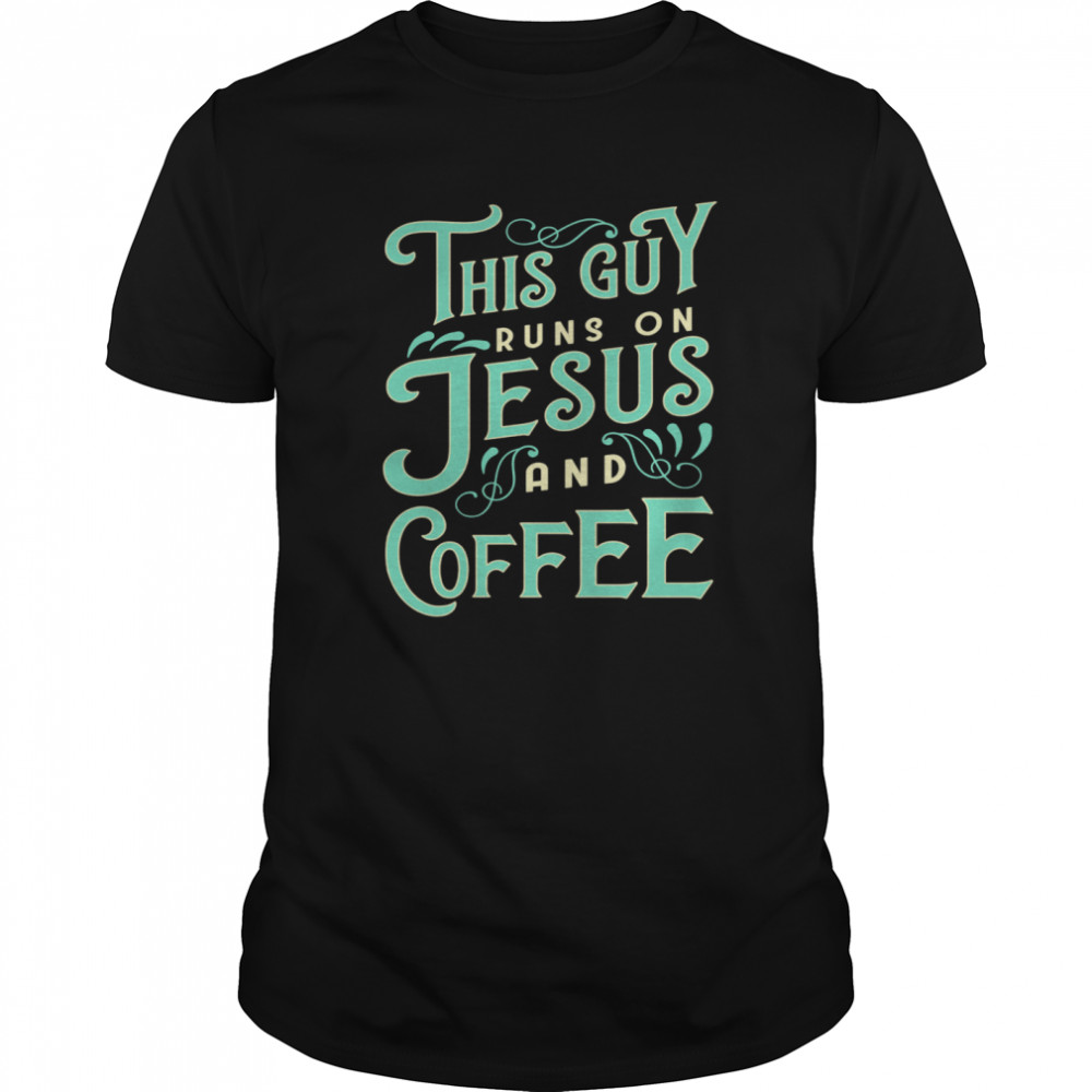 This Guy Runs On Jesus And Coffee  Classic Men's T-shirt