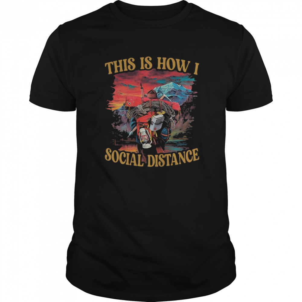 This Is How I Social Distance Climbing shirt