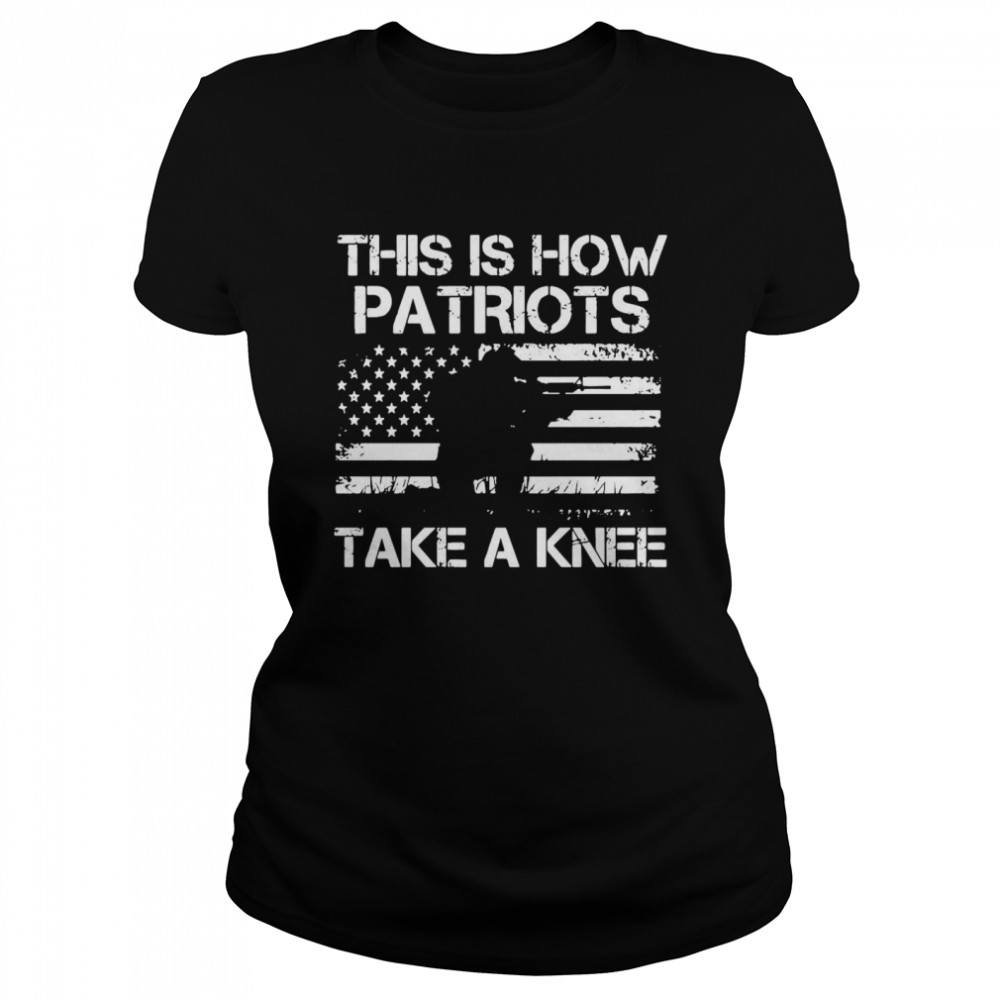 This Is How Patriots Take A Knee America Flag  Classic Women's T-shirt