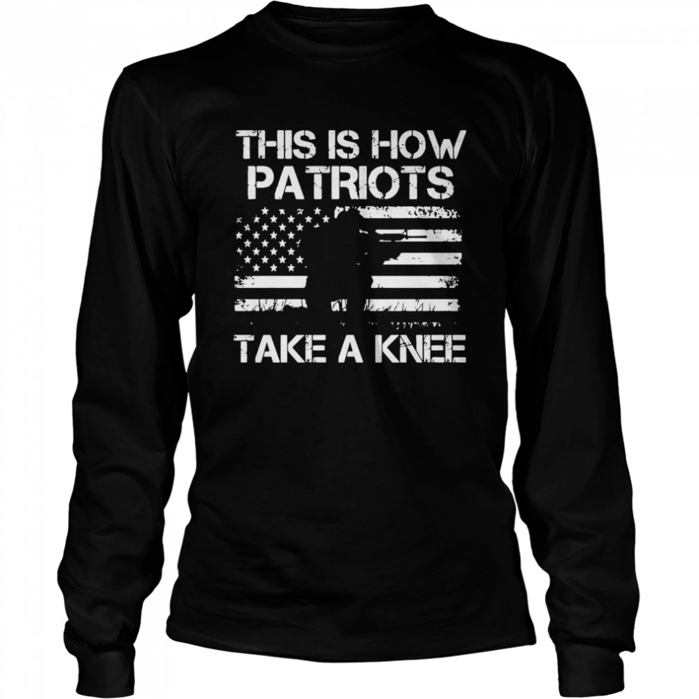 This Is How Patriots Take A Knee America Flag  Long Sleeved T-shirt