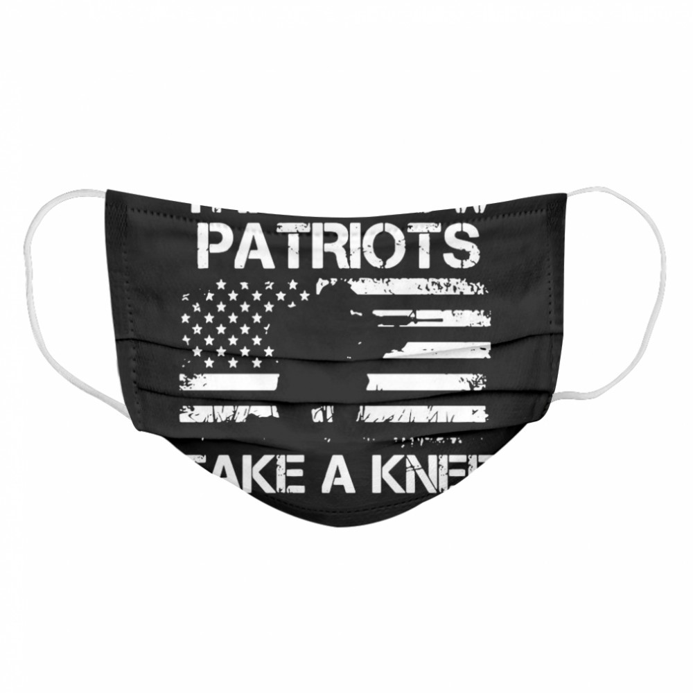 This Is How Patriots Take A Knee America Flag  Cloth Face Mask