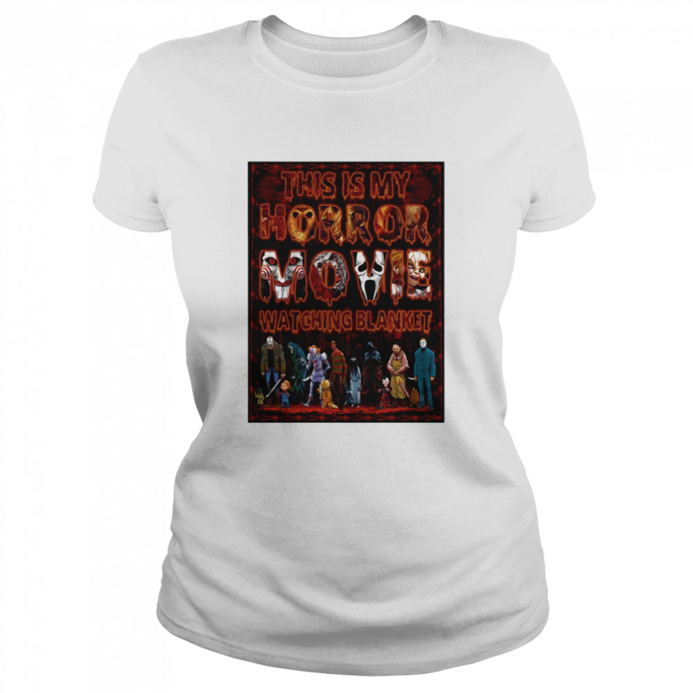 This Is My Horror Movie Watching Blanket  Classic Women's T-shirt