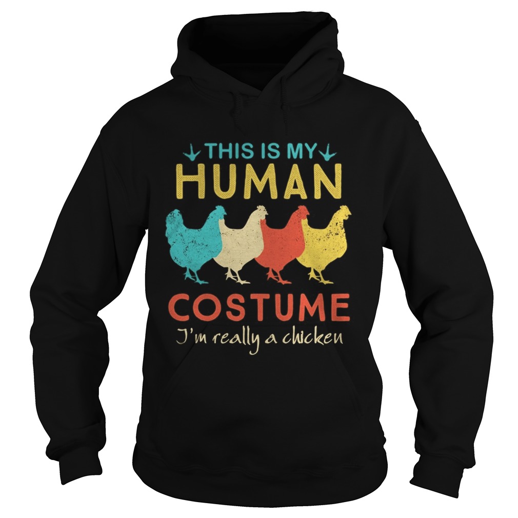 This Is My Human Costume Im Really A Chicken Halloween  Hoodie