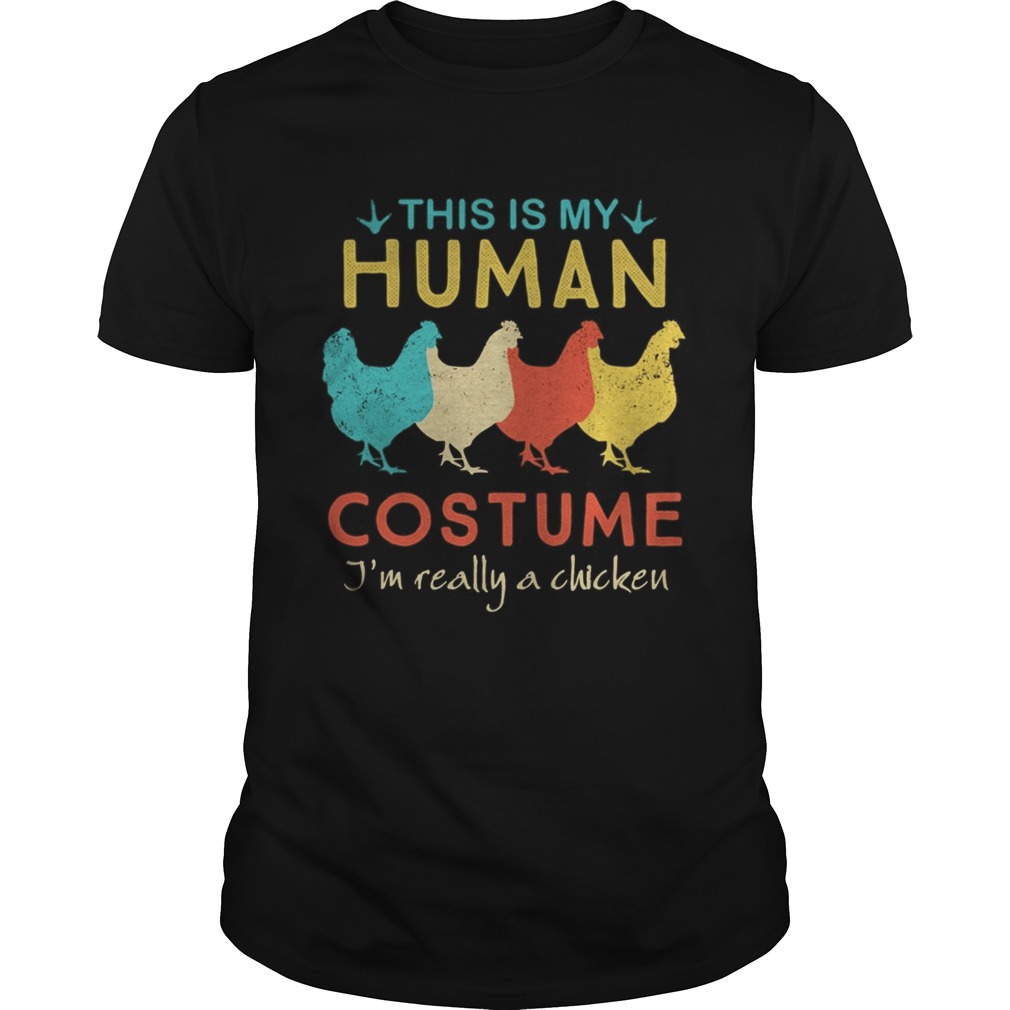 This Is My Human Costume Im Really A Chicken Halloween  Unisex