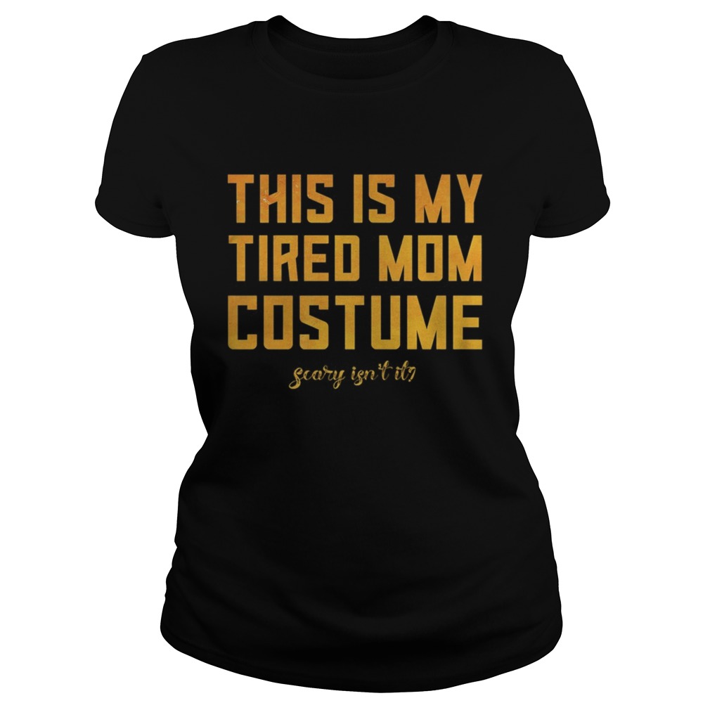 This Is My Tired Mom Costume Funny Halloween Mom  Classic Ladies