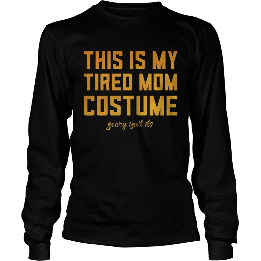 This Is My Tired Mom Costume Funny Halloween Mom  Long Sleeve