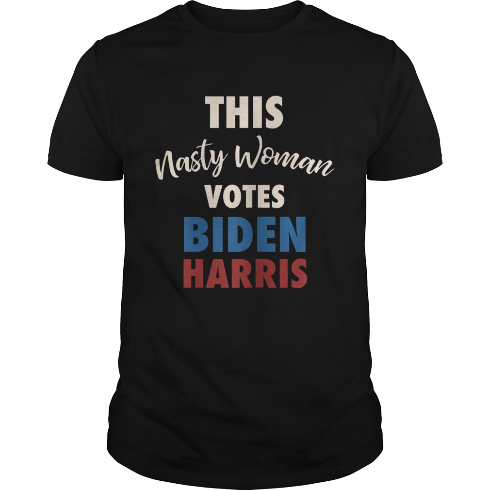 This Nasty Woman Votes Joe Biden Kamala Harris shirt