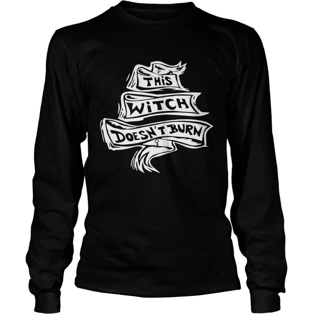 This Witch Doesnt Burn  Long Sleeve