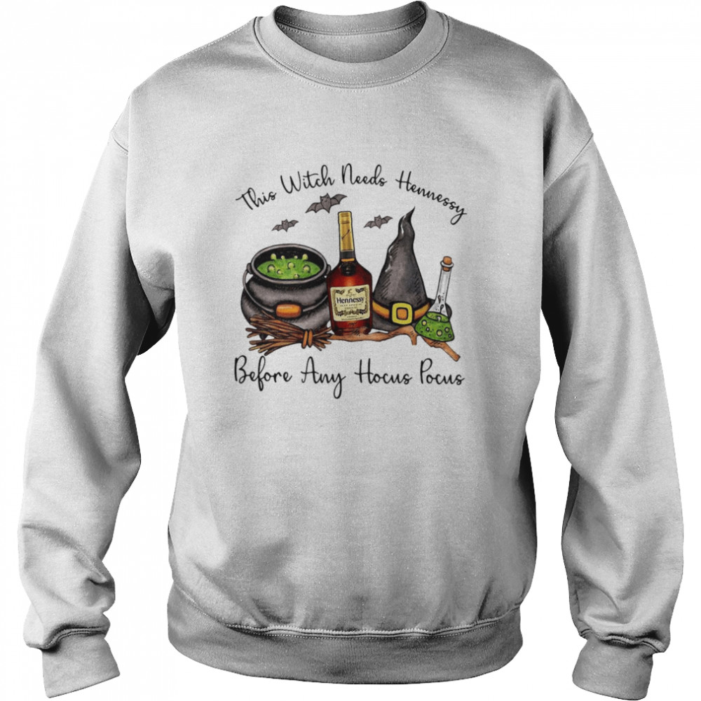 This Witch Needs Hennessy Before Any Hocus Pocus  Unisex Sweatshirt