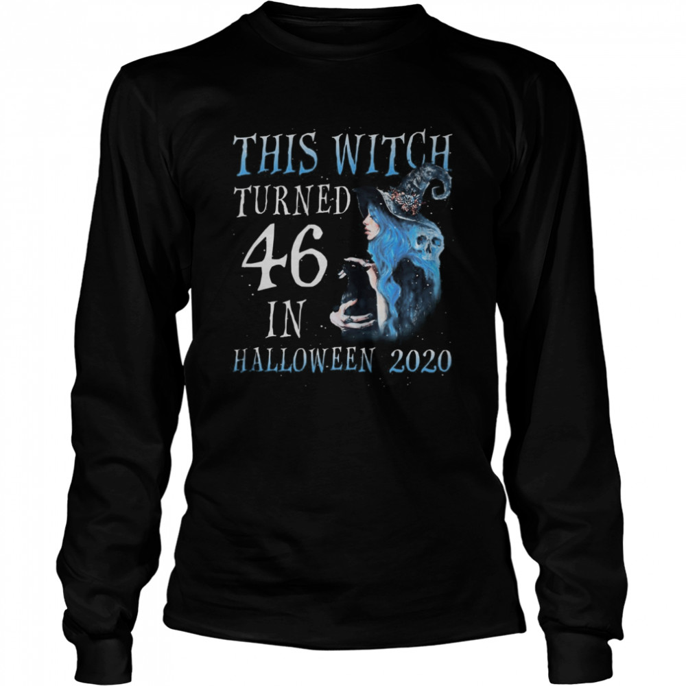 This Witch Turn 46 In Halloween 2020 Halloween Costume  Long Sleeved T-shirt