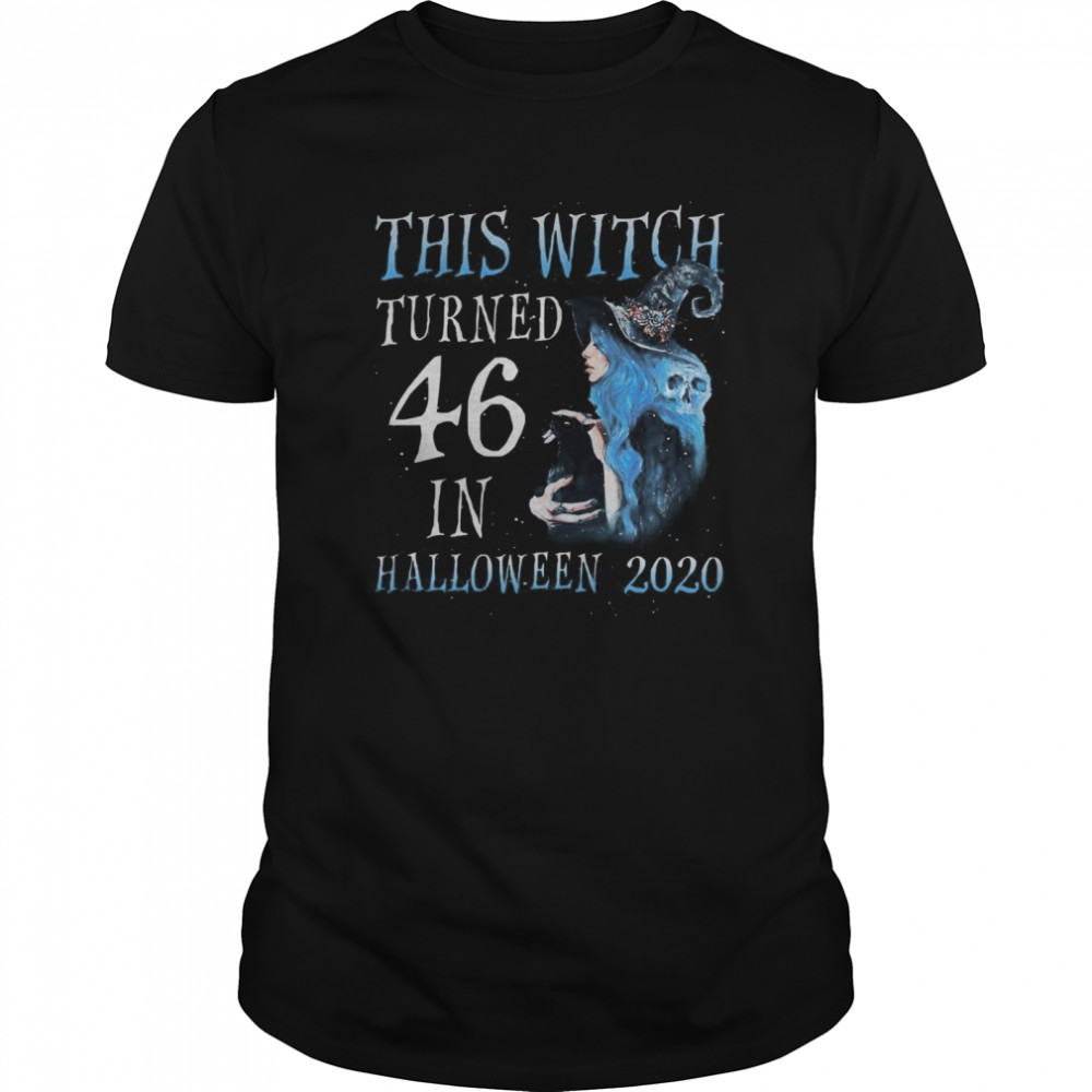 This Witch Turn 46 In Halloween 2020 Halloween Costume shirt