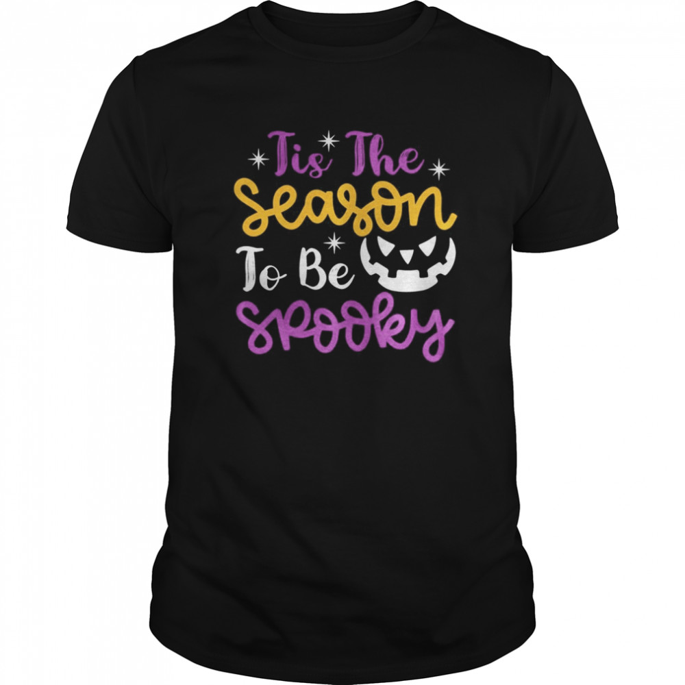 Tis the Season to Be Spooky Halloween shirt