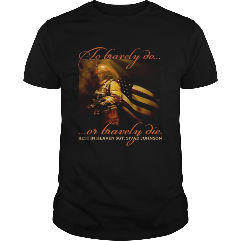 To Bravely Do Or Bravely Die Rest In Heaven SGT Sivad Johnson Shirt Tank topTo Bravely Do Or Bravel