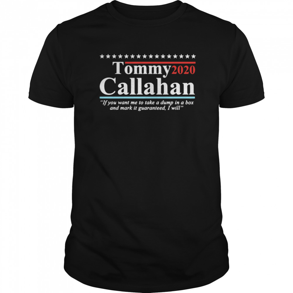 Tommy 2020 Callahan If You Want Me To Take A Dump In A Box  Classic Men's T-shirt