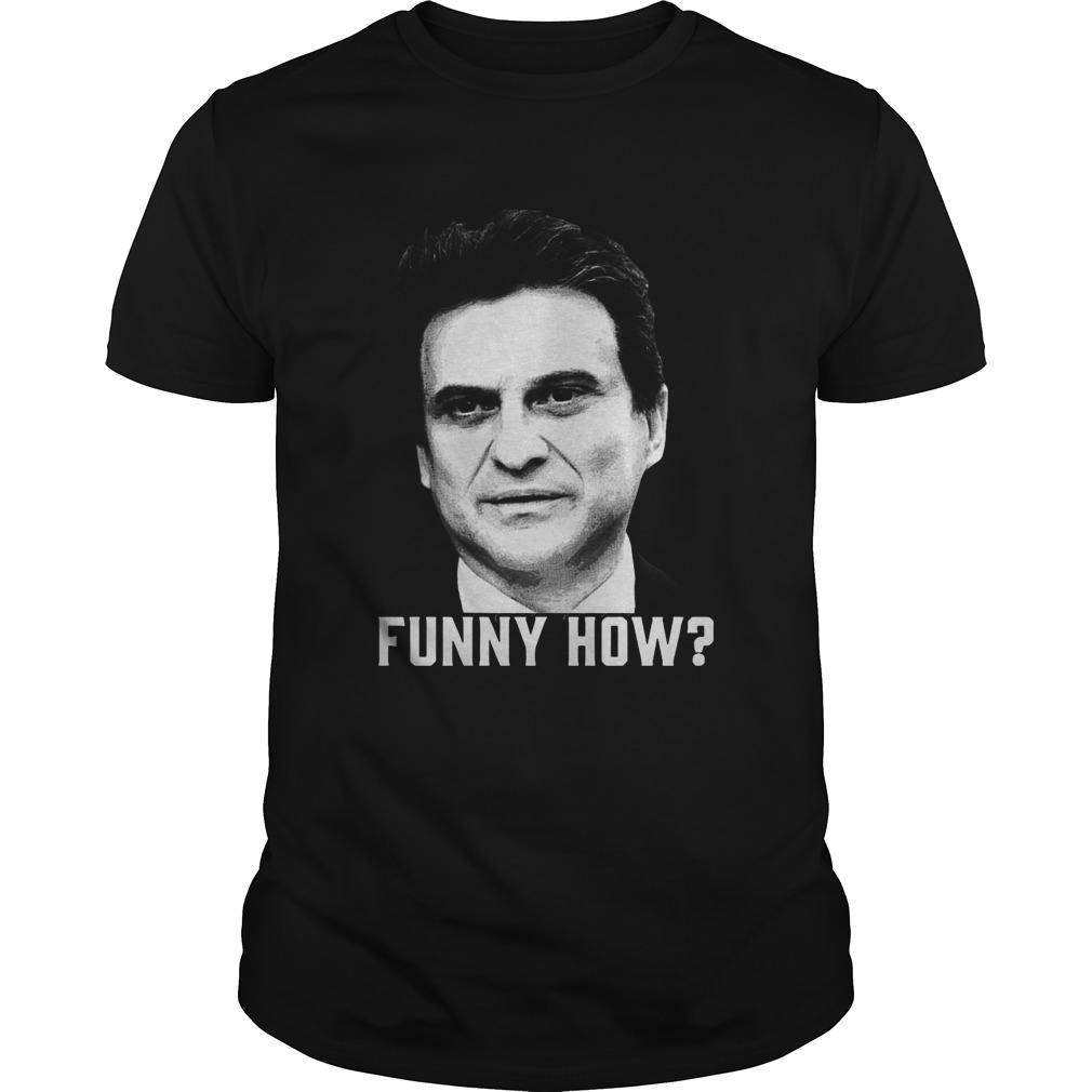 Tommy Devito Goodfellas Funny How shirt