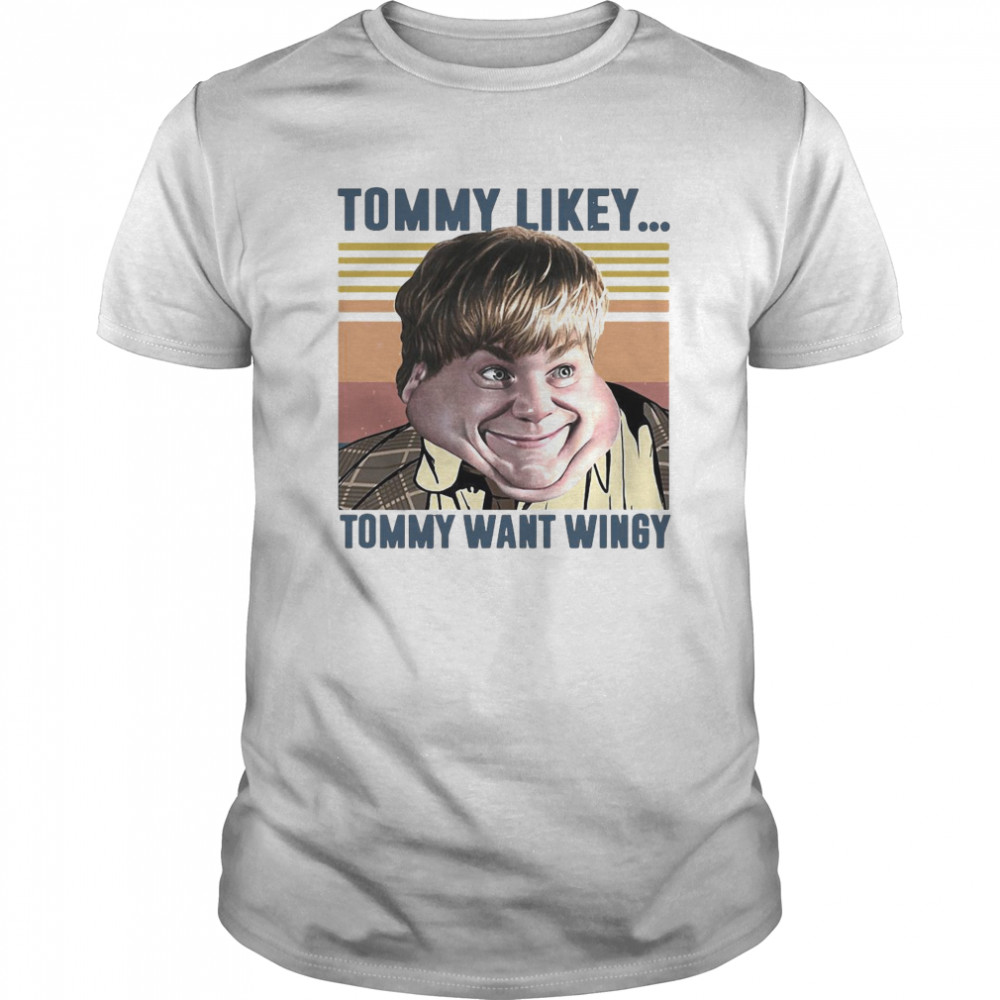 Tommy Likey Tommy Want Wingy Vintage shirt