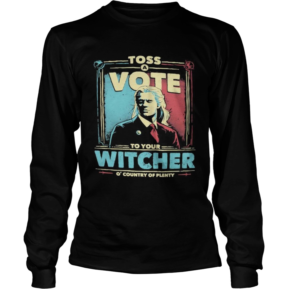 Toss vote to your witcher o country of plenty  Long Sleeve