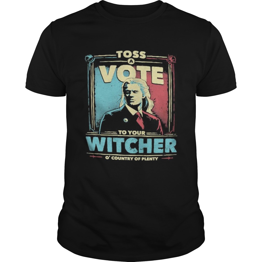 Toss vote to your witcher o country of plenty  Unisex