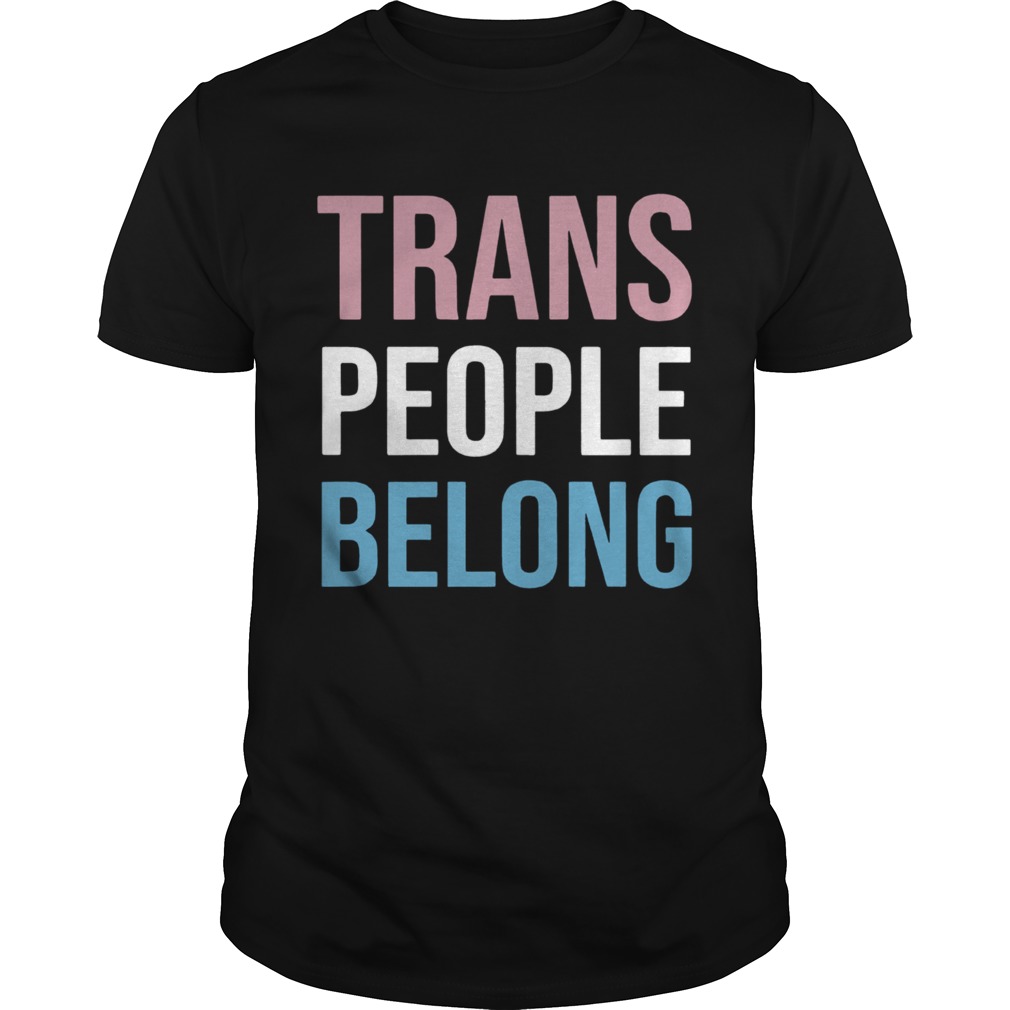 Trans People Belong LGBT shirt