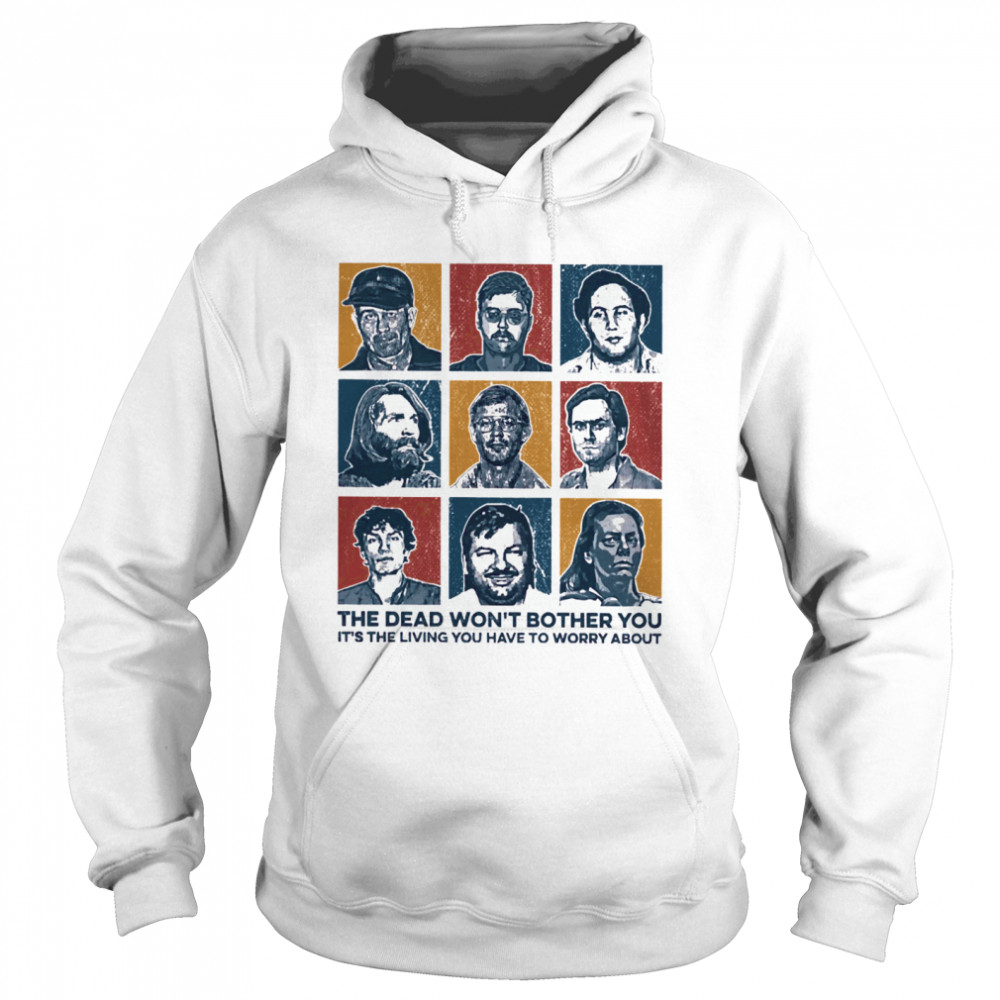 True Crime The Dead Won’t Bother You It’s The Living Vintage  Unisex Hoodie