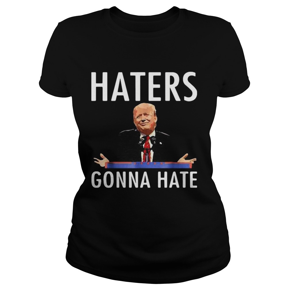 Trump Haters Gonna Hate  Classic Ladies