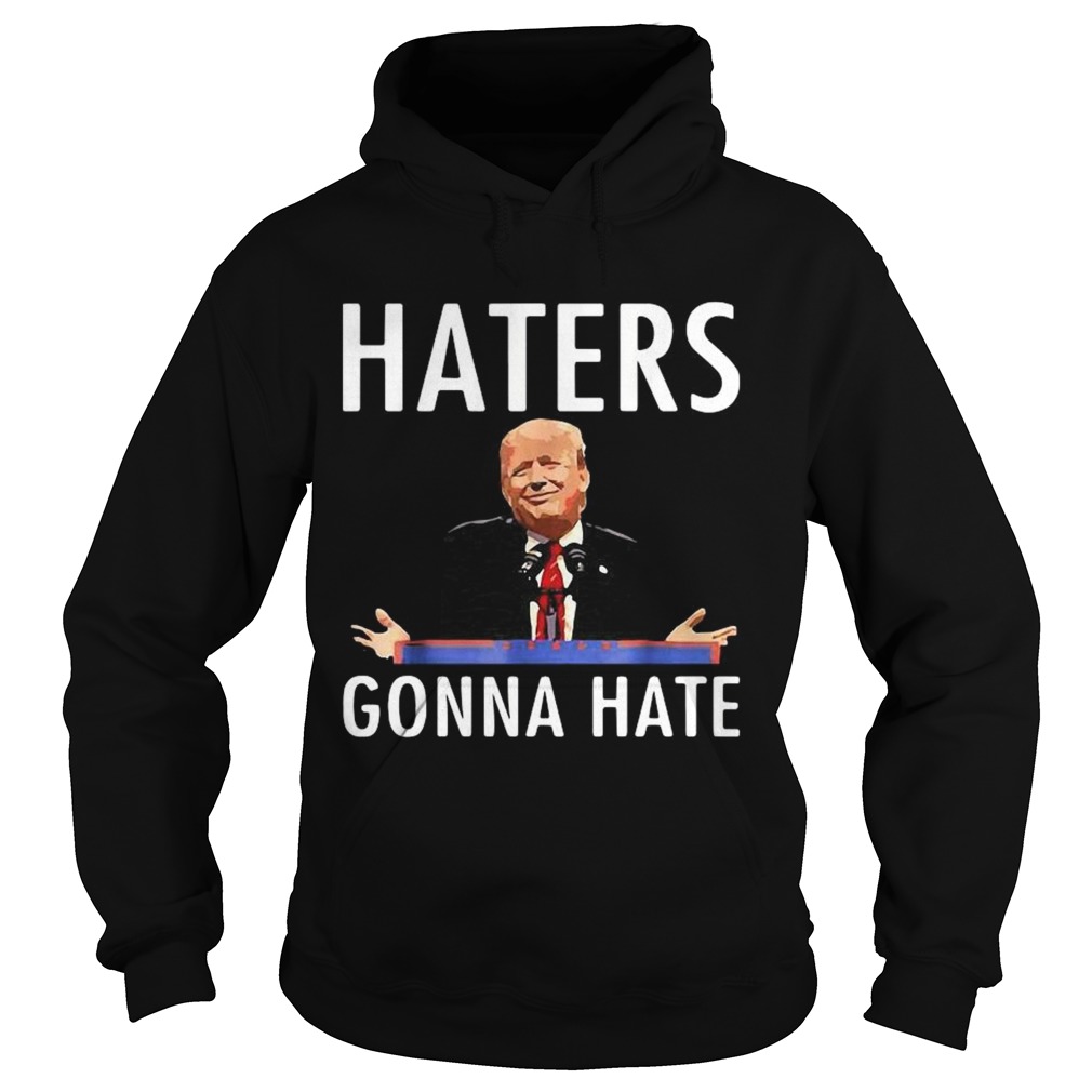 Trump Haters Gonna Hate  Hoodie