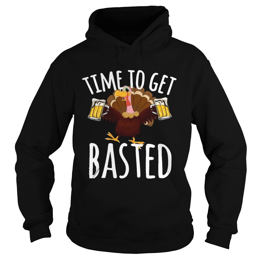 Turkey Time To Get Basted Beer  Hoodie