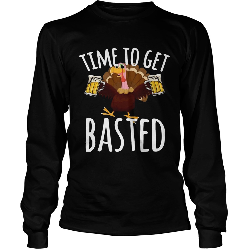 Turkey Time To Get Basted Beer  Long Sleeve