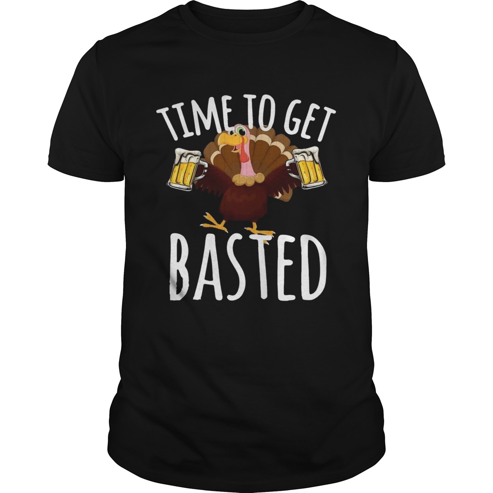 Turkey Time To Get Basted Beer  Unisex