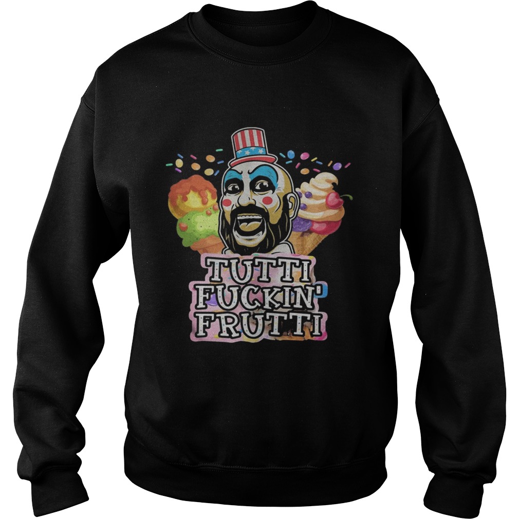 Tutti Fuckin Frutti Capt Spaulding House Of 1000 Corpses  Sweatshirt