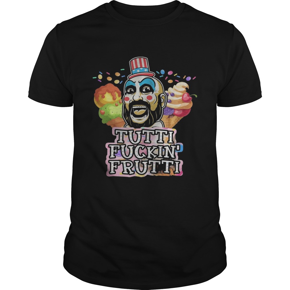 Tutti Fuckin Frutti Capt Spaulding House Of 1000 Corpses  Unisex