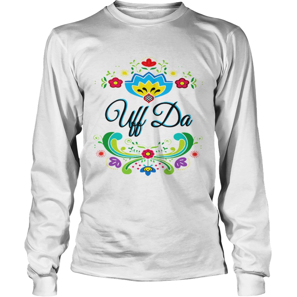 Uff Da Norwegian Rosemaling  Long Sleeve