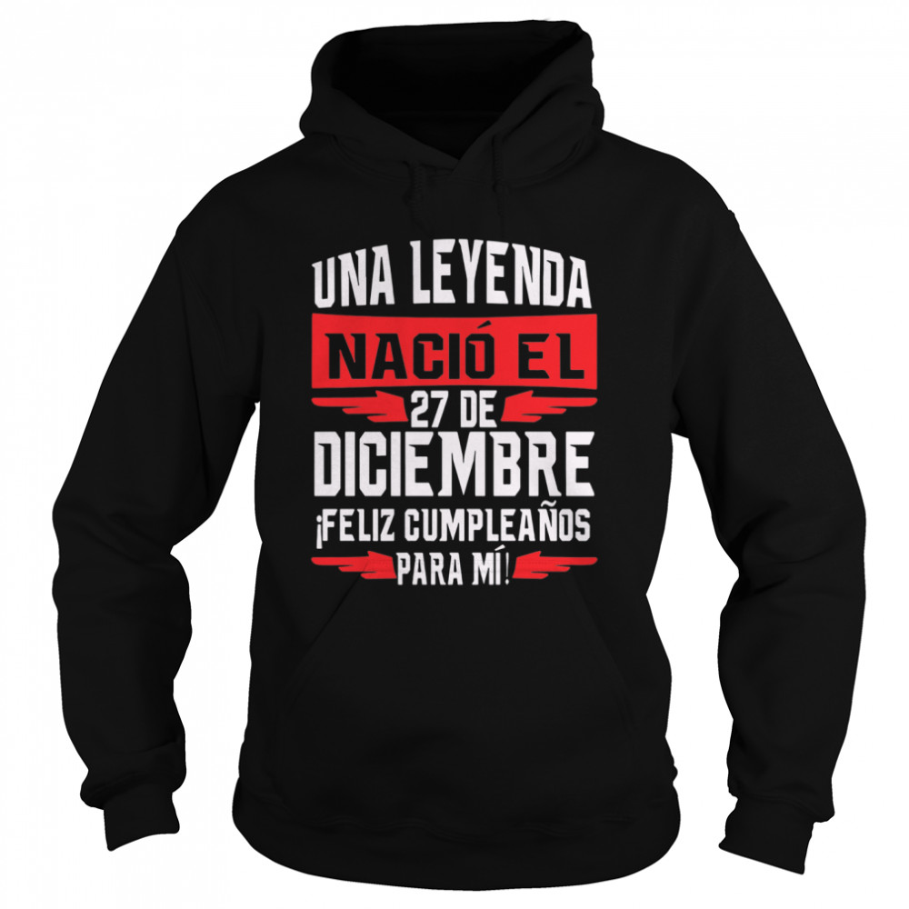 Una Leyenda Nacio El 27 De Diciembre  Unisex Hoodie