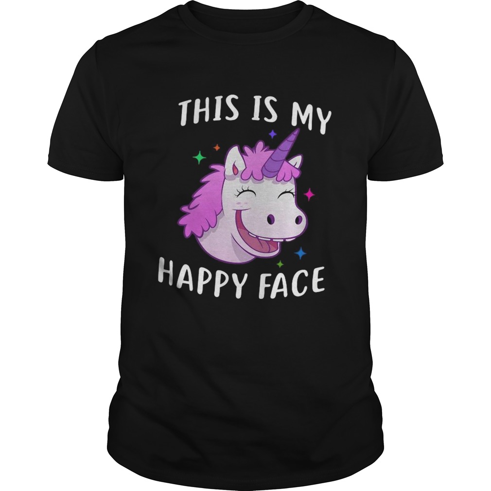 Unicorn This Is My Happy Face  Unisex