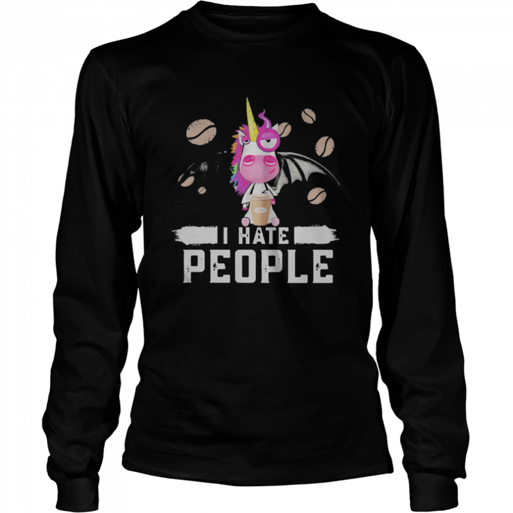 Unicorn drink coffee I hate people  Long Sleeved T-shirt