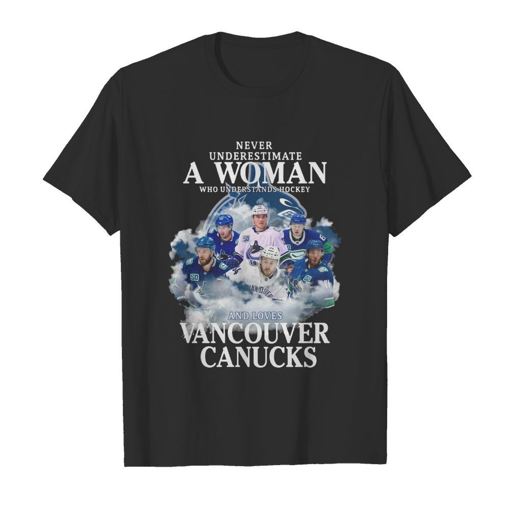 Vancouver Canucks Never Underestimate A Woman Who Understands Hockey And Loves shirt