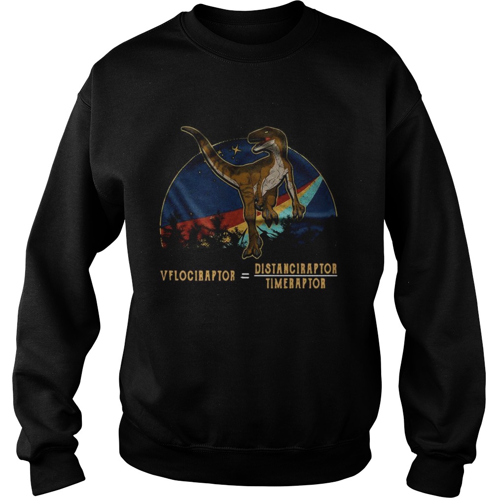 Velociraptor Distanceraptor Timeraptor  Sweatshirt