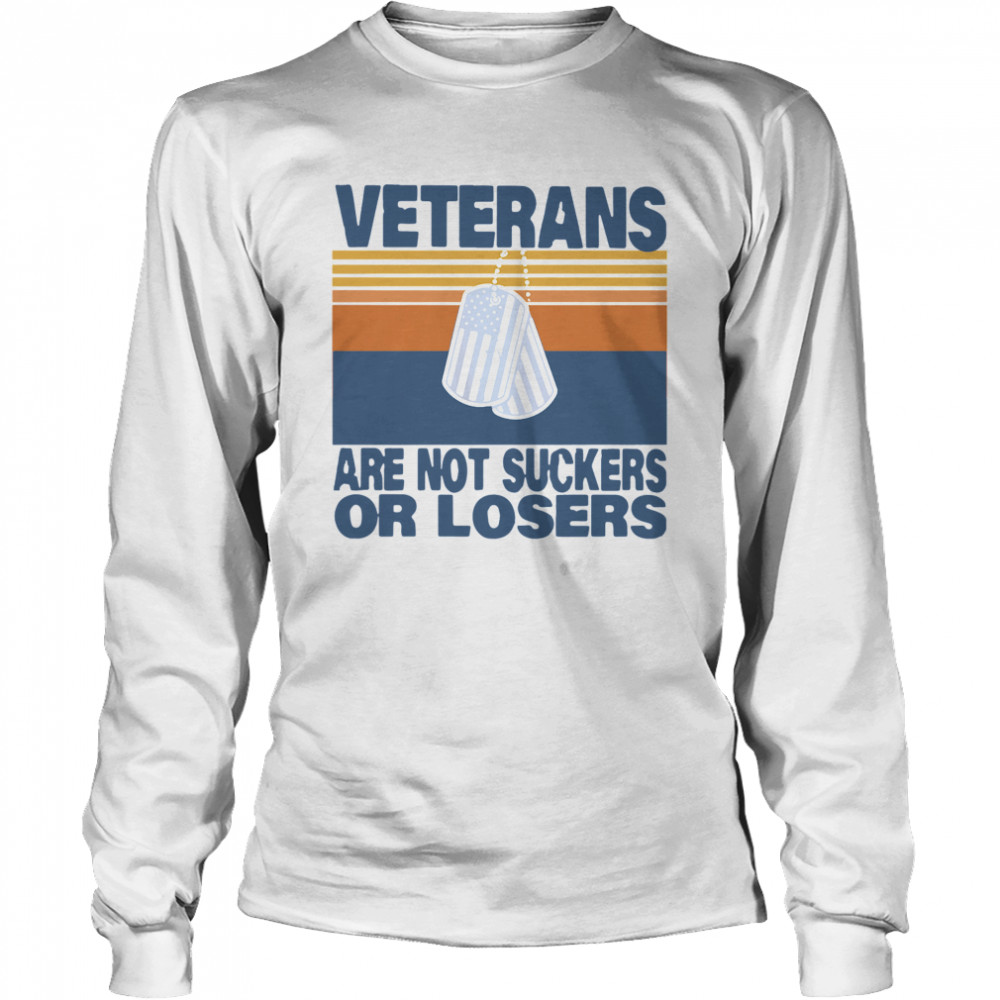 Veterans Are Not Suckers Or Losers Vintage  Long Sleeved T-shirt