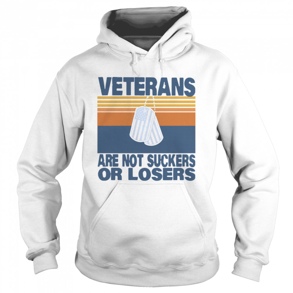 Veterans Are Not Suckers Or Losers Vintage  Unisex Hoodie