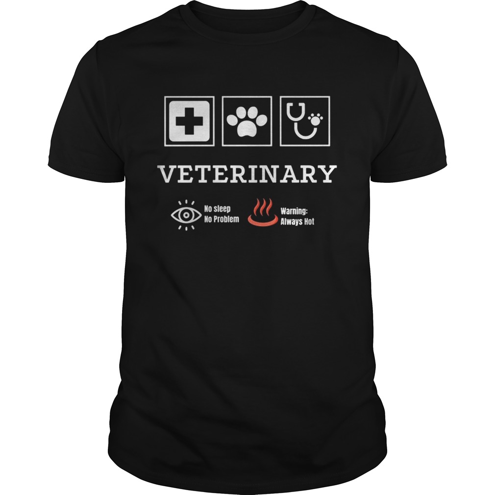 Veterinary no sleep no problem warning always hot shirt