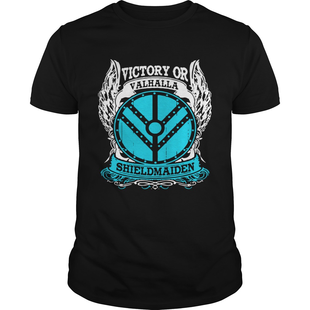 Victory Or Valhalla Shield Maiden shirt