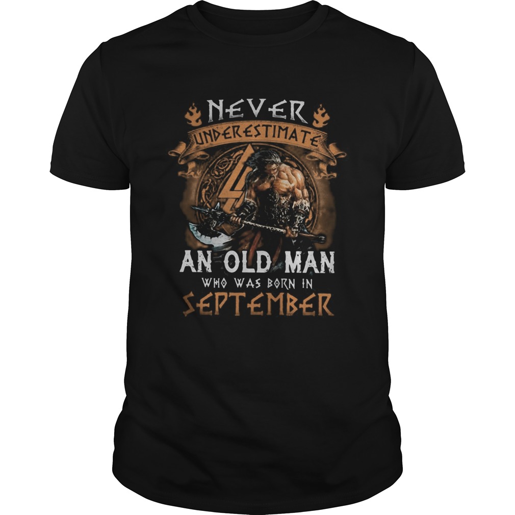 Vikings never underestimate an old man who was born in september  Unisex