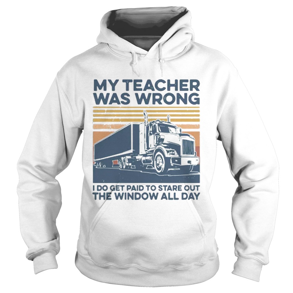 Vintage My Teacher Was Wrong I Do Get Paid To Stare Out The Window All Day  Hoodie