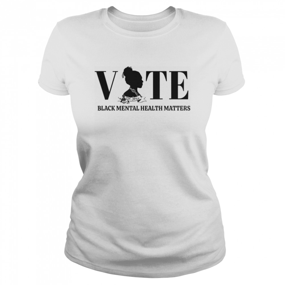 Vote Black Mental Health Dr. No Stress Jess  Classic Women's T-shirt