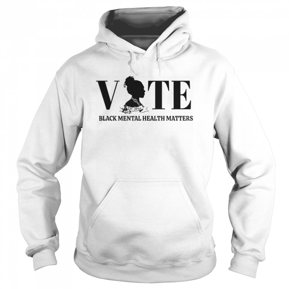 Vote Black Mental Health Dr. No Stress Jess  Unisex Hoodie